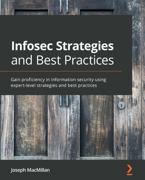 Infosec Strategies and Best Practices -  MacMillan Joseph MacMillan