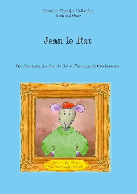 Jean le Rat - Dorothee Haentjes-Holl&auml;nder, Irmtraud Guhe