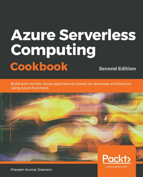 Azure Serverless Computing Cookbook -  Sreeram Praveen Kumar Sreeram