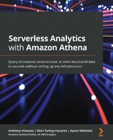 Serverless Analytics with Amazon Athena -  Wishnick Aaron Wishnick,  Virtuoso Anthony Virtuoso,  Hocanin Mert Turkay Hocanin,  Pathak Rahul Pathak