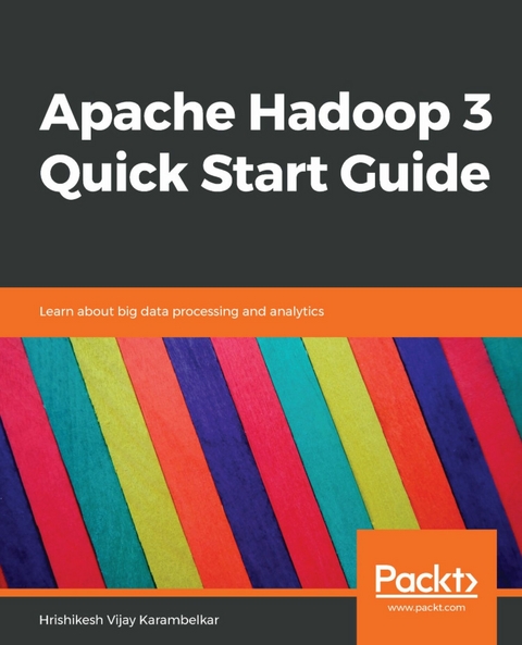 Apache Hadoop 3 Quick Start Guide -  Vijay Karambelkar Hrishikesh Vijay Karambelkar