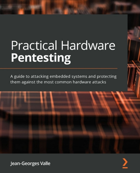 Practical Hardware Pentesting -  Valle Jean-Georges Valle