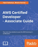 AWS Certified Developer - Associate Guide -  Parmar Bhavin Parmar,  Tankariya Vipul Tankariya