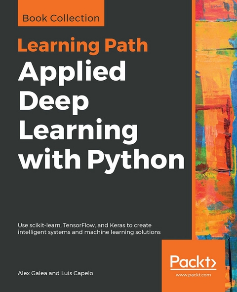 Applied Deep Learning with Python -  Galea Alex Galea,  Capelo Luis Capelo