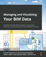 Managing and Visualizing Your BIM Data -  Touil Dounia Touil,  Pellegrino Ernesto Pellegrino,  Crump Gavin Crump,  Pieper Luisa Cypriano Pieper,  Bottiglieri Manuel Andre Bottiglieri