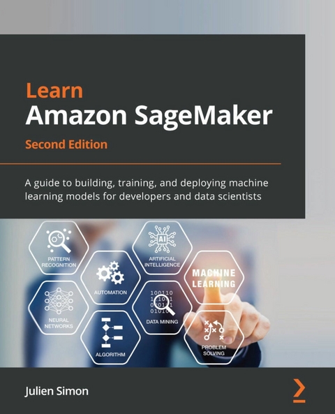 Learn Amazon SageMaker -  Simon Julien Simon
