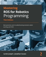 Mastering ROS for Robotics Programming -  Jonathan Cacace,  Lentin Joseph