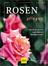 Rosen pflegen -  Silke Kluth
