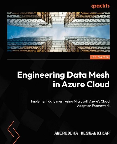 Engineering Data Mesh in Azure Cloud -  Aniruddha Deswandikar