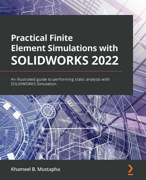 Practical Finite Element Simulations with SOLIDWORKS 2022 -  Mustapha Khameel B. Mustapha