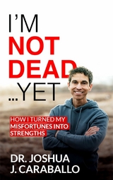 I’m Not Dead…Yet - Dr. Joshua Caraballo