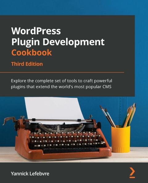 WordPress Plugin Development Cookbook -  Lefebvre Yannick Lefebvre