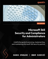 Microsoft 365 Security and Compliance for Administrators -  Sasha Kranjac,  Omar Kudovic