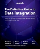 Definitive Guide to Data Integration -  Pierre-yves Bonnefoy,  Emeric Chaize,  Raphael MANSUY,  Mehdi Tazi