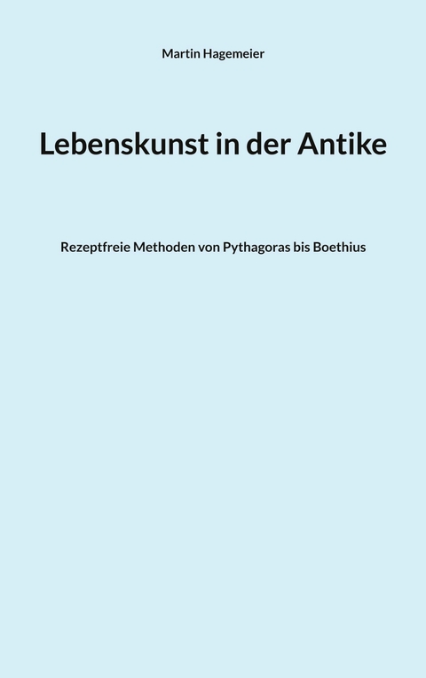 Lebenskunst in der Antike -  Martin Hagemeier