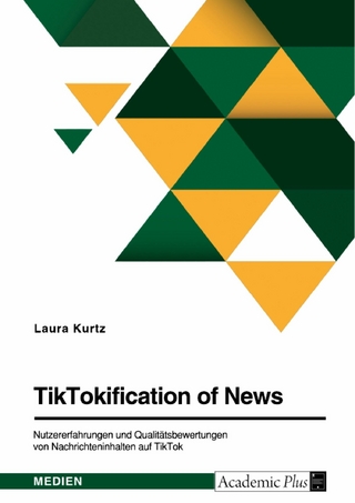 TikTokification of News. Nutzererfahrungen und Qualitätsbewertungen von Nachrichteninhalten auf TikTok