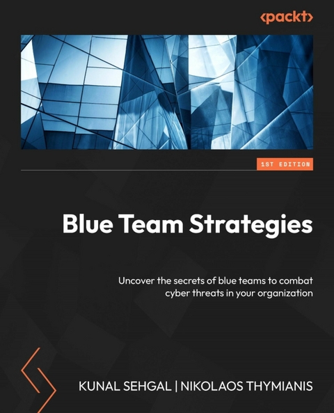 Cybersecurity Blue Team Strategies -  Sehgal Kunal Sehgal,  Thymianis Nikolaos Thymianis