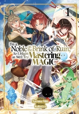 I'm a Noble on the Brink of Ruin, So I Might as Well Try Mastering Magic: Volume 1 -  Nazuna Miki
