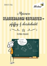 Meinen Klassenraum gestalten - pfiffig und durchdacht - Annette Holl