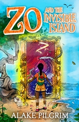 Zo and The Invisible Island -  Alake Pilgrim
