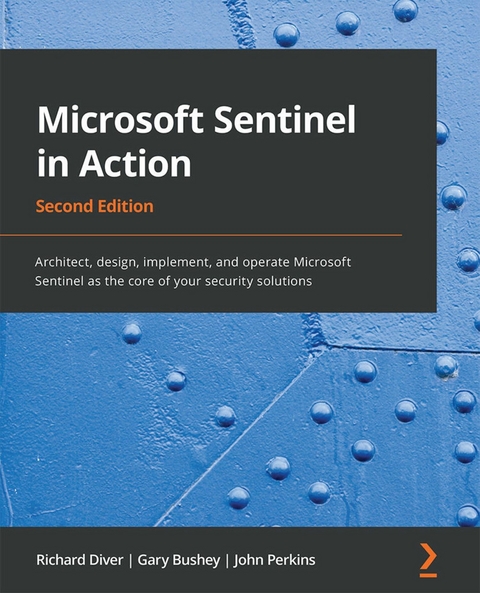 Microsoft Sentinel in Action -  Bushey Gary Bushey,  Perkins John Perkins,  Diver Richard Diver