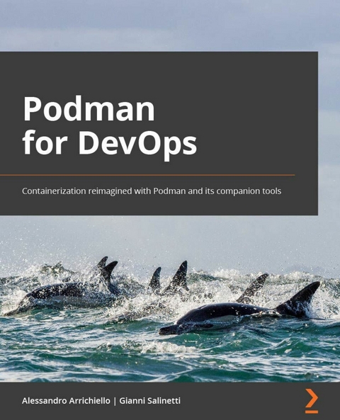 Podman for DevOps -  Arrichiello Alessandro Arrichiello,  Baude Brent J. Baude,  Salinetti Gianni Salinetti