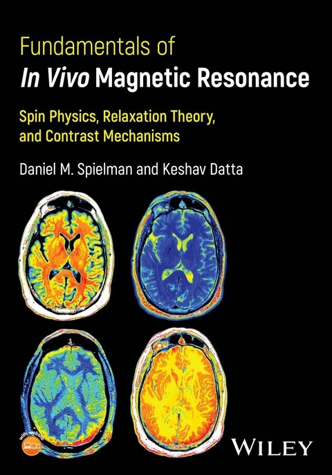 Fundamentals of In Vivo Magnetic Resonance - Daniel M. Spielman, Keshav Datta
