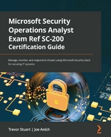 Microsoft Security Operations Analyst Exam Ref SC-200 Certification Guide -  Anich Joe Anich,  Stuart Trevor Stuart