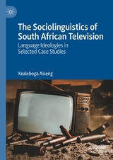 The Sociolinguistics of South African Television -  Kealeboga Aiseng