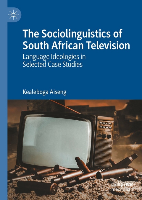 The Sociolinguistics of South African Television -  Kealeboga Aiseng