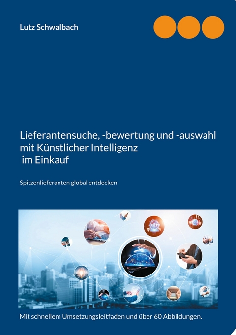 Lieferantensuche, -bewertung und -auswahl mit K&uuml;nstlicher Intelligenz im Einkauf - Lutz Schwalbach