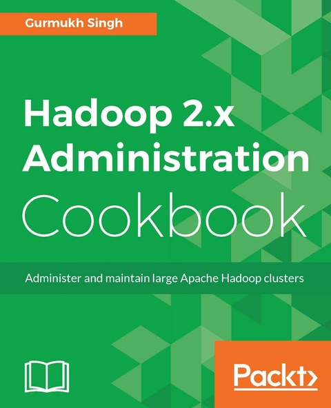 Hadoop 2.x Administration Cookbook -  Singh Gurmukh Singh
