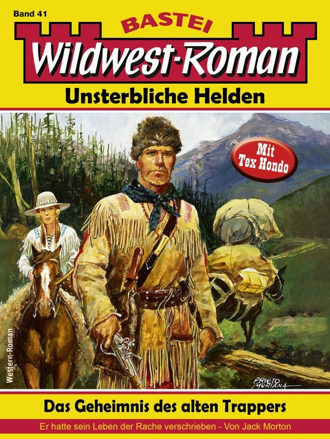 Wildwest-Roman &ndash; Unsterbliche Helden 41 - Jack Morton