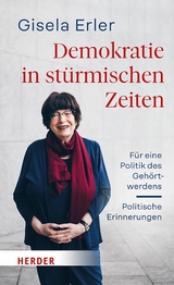 Demokratie in st&uuml;rmischen Zeiten - Gisela Erler