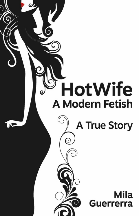HotWife - A Modern Fetish -  Mila Guerrerra