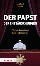 Der Papst der Entt&auml;uschungen - Michael Meier