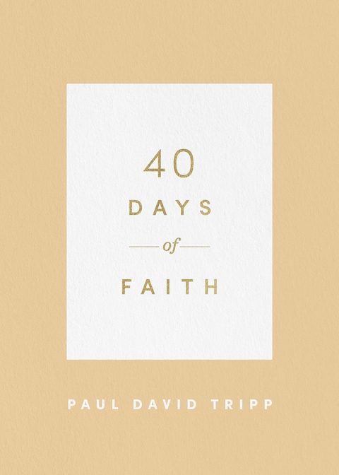 40 Days of Faith - Paul David Tripp