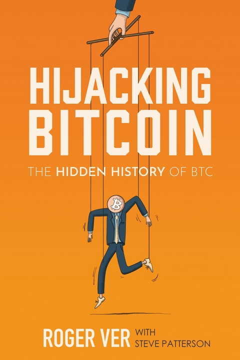 Hijacking Bitcoin - Roger Ver, Steve Patterson