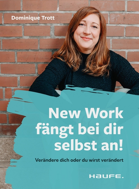 New Work f&auml;ngt bei dir selbst an! - Dominique Trott