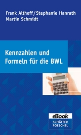 Kennzahlen und Formeln f&uuml;r die BWL - Frank Althoff, Stephanie Hanrath, Martin Schmidt