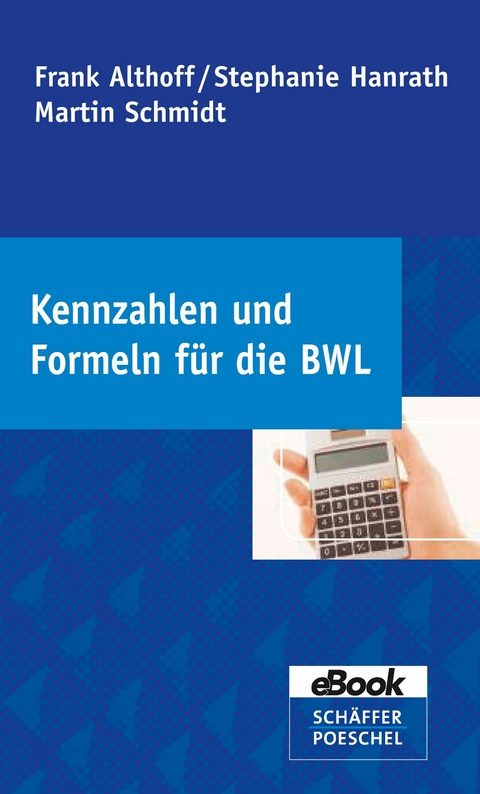 Kennzahlen und Formeln f&uuml;r die BWL - Frank Althoff, Stephanie Hanrath, Martin Schmidt