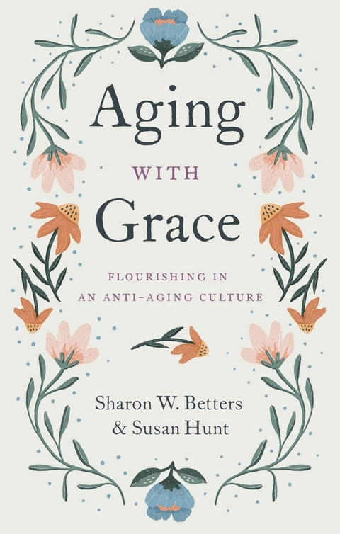 Aging with Grace - Sharon W. Betters, Susan Hunt