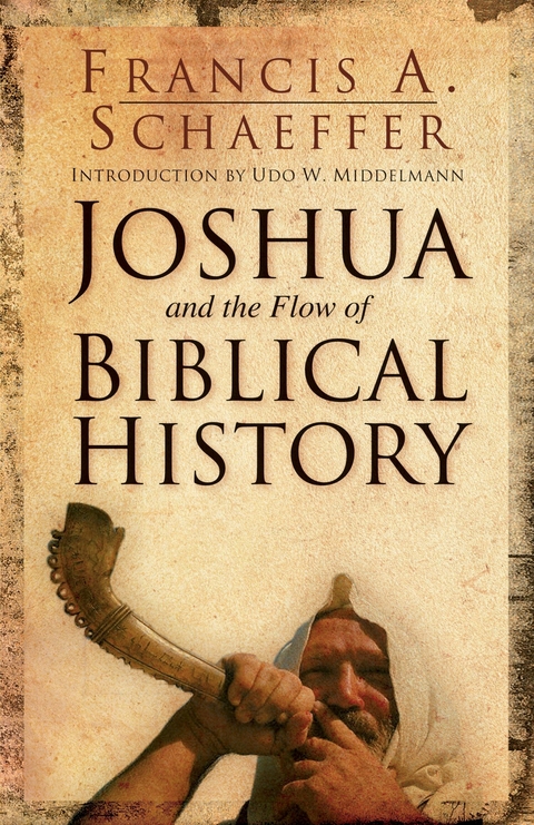 Joshua and the Flow of Biblical History - Francis A. Schaeffer