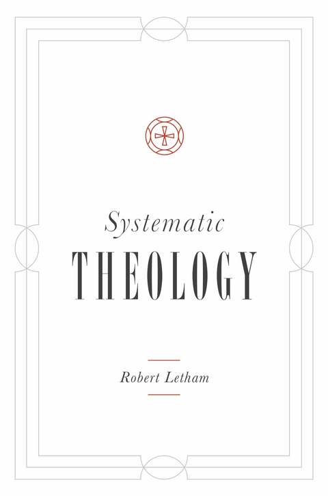 Systematic Theology - Robert Letham
