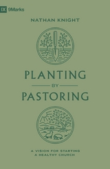 Planting by Pastoring - Nathan Knight