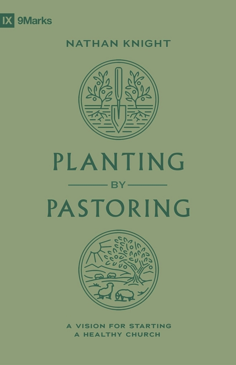 Planting by Pastoring - Nathan Knight