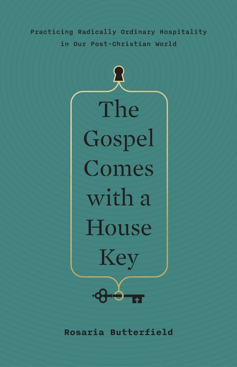 The Gospel Comes with a House Key - Rosaria Butterfield