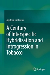 A Century of Interspecific Hybridization and Introgression in Tobacco -  Apoloniusz Berbeć