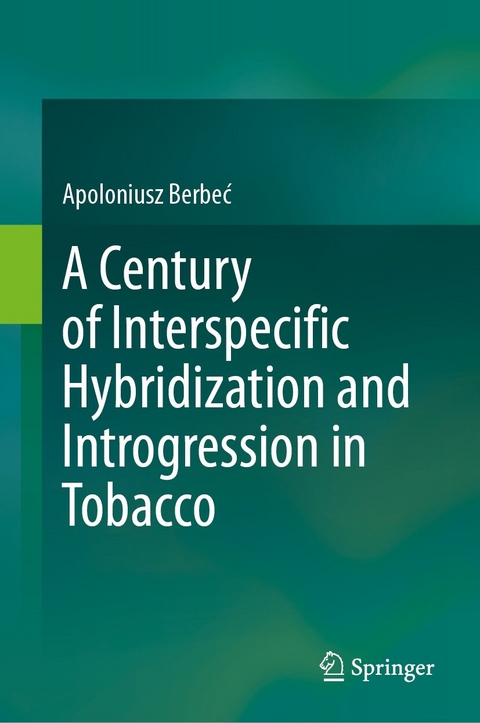 A Century of Interspecific Hybridization and Introgression in Tobacco -  Apoloniusz Berbeć