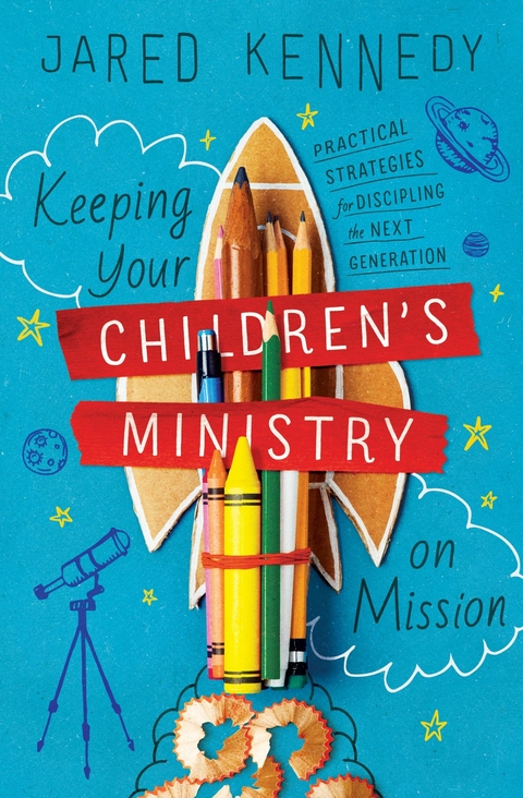 Keeping Your Children's Ministry on Mission - Jared Kennedy